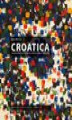 Okładka książki: Croatica - Cz 1 – (rozdz 1, 2, 3) Ogniwa pośredniczące, Polityka kulturalna Jugosławii i Polski, współpraca kulturalna oraz jej ramy prawne, W cieniu Agitpropu (1944–1948)
