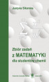 Okładka książki: Zbiór zadań z matematyki dla studentów chemii. Wyd. 5.