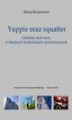 Okładka książki: Yuppie oraz squatter - 05 Rozdz. 6. Środowisko wychowawcze badanych osób; Zakończenie; Bibliografia