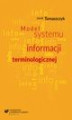 Okładka książki: Model systemu informacji terminologicznej - 03 Zarządzanie informacją terminologiczną