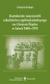Okładka książki: Kształcenie nauczycieli szkolnictwa ogólnokształcącego na Górnym Śląsku w latach 1865–1976 - 01 Nauczyciel-wychowawca w poglądach humanistów XIX i XX wieku