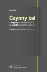 Okładka: Czynny żal związany z usiłowaniem w polskim prawie karnym. Analiza dogmatyczna i kryminalnopolityczna