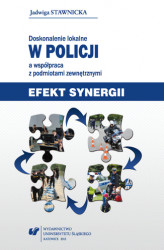 Okładka: Doskonalenie lokalne w Policji a współpraca z podmiotami zewnętrznymi. Efekt synergii
