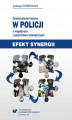 Okładka książki: Doskonalenie lokalne w Policji a współpraca z podmiotami zewnętrznymi. Efekt synergii