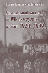 Okładka: Stosunki narodowościowe na Wileńszczyźnie w latach 1920&#8211;1939. Wyd. 2