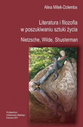 Okładka: Literatura i filozofia w poszukiwaniu sztuki życia: Nietzsche, Wilde, Shusterman