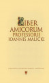 Okładka książki: Liber amicorum Professoris Ioannis Malicki