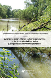 Okładka: Synanthropisation of forest and shrub communities in the Upper Vistula River Valley (Oświęcim Basin, Northern Prykarpattia)