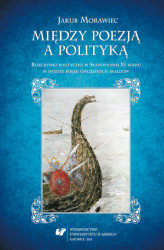 Okładka: Między poezją a polityką. Rozgrywki polityczne w Skandynawii XI wieku w świetle poezji ówczesnych skaldów