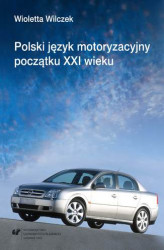 Okładka: Polski język motoryzacyjny początku XXI wieku (na materiale portali hobbystycznych)
