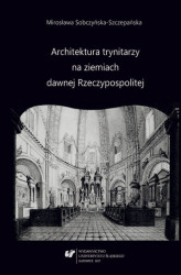 Okładka: Architektura Trynitarzy na ziemiach dawnej Rzeczypospolitej
