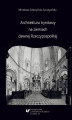 Okładka książki: Architektura Trynitarzy na ziemiach dawnej Rzeczypospolitej