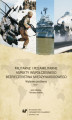 Okładka książki: Militarne i pozamilitarne aspekty współczesnego bezpieczeństwa międzynarodowego. Wybrane problemy. T. 1