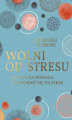 Okładka książki: Wolni od stresu. Jak nauka pomaga uodpornić się na stres