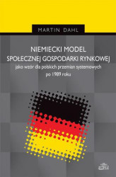 Okładka: Niemiecki model społecznej gospodarki rynkowej jako wzór dla polskich przemian systemowych po 1989 r