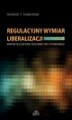 Okładka książki: Regulacyjny wymiar liberalizacji
