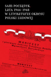 Okładka: Sam początek Lata 1944-1948 w literaturze okresu Polski Ludowej