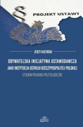 Okładka: Obywatelska inicjatywa ustawodawcza jako instytucja ustroju Rzeczypospolitej Polskiej