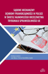 Okładka: Sądowe mechanizmy ochrony praworządności w Polsce w świetle najnowszego orzecznictwa Trybunału Sprawiedliwości UE