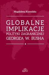 Okładka: Globalne implikacje polityki zagranicznej George'a W. Busha
