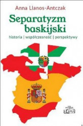 Okładka: Separatyzm baskijski: historia, współczesność, perspektywy