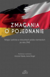Okładka: Zmagania o pojednanie. Religia i polityka w stosunkach polsko-niemieckich po roku 1945