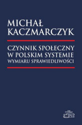 Okładka: Czynnik społeczny w polskim systemie wymiaru sprawiedliwości