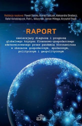 Okładka: Raport zawierający diagnozę i prognozę globalnego kryzysu finansowo-gospodarczego zdeterminowanego przez pandemię koronawirusa w obszarze gospodarczym, społecznym, politycznym i geopolitycznym