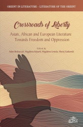 Okładka: Crossroads of Liberty. Asian, African and European Literature Towards Freedom and Oppression