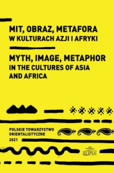 Okładka: Mit obraz metafora w kulturach Azji i Afryki