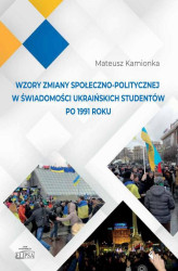 Okładka: Wzory zmiany społeczno-politycznej w świadomości ukraińskich studentów po 1991 roku