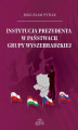 Okładka książki: Instytucja prezydenta w państwach Grupy Wyszehradzkiej