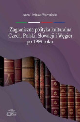Okładka: Zagraniczna polityka kulturalna Czech, Polski, Słowacji i Węgier po 1989 roku