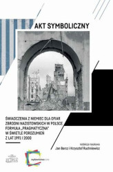 Okładka: Akt symboliczny Świadczenia z Niemiec dla ofiar zbrodni nazistowskich w Polsce
