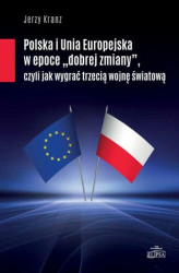 Okładka: Polska i Unia Europejska w epoce "dobrej zmiany"