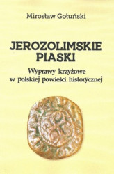Okładka: Jerozolimskie piaski. Wyprawy krzyżowe w polskiej powieści historycznej