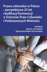Okładka: Prawa człowieka w Polsce &#8211; perspektywa 25 lat ratyfikacji Konwencji o Ochronie Praw Człowieka i Podstawowych Wolności