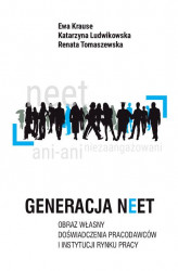 Okładka: Generacja NEET. Obraz własny. Doświadczenia pracodawców i instytucji rynku pracy