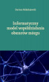 Okładka książki: Informatyczny model współdziałania obszarów mózgu