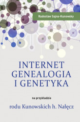Okładka: Internet, genealogia i genetyka na przykładzie rodu Kunowskich h. Nałęcz
