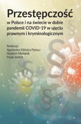 Okładka: Przestępczość w Polsce i na świecie w dobie pandemii COVID-19 w ujęciu prawnym i kryminologicznym