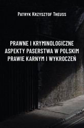 Okładka: Prawne i kryminologiczne aspekty paserstwa w polskim prawie karnym i wykroczeń