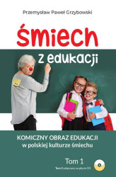 Okładka: Śmiech z edukacji. Komiczny obraz edukacji w polskiej kulturze śmiechu Tom 1 i 2