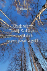 Okładka: Okazjonalizmy Wasilija Szukszyna w przekładach na język polski i angielski