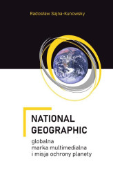 Okładka: National Geographic – globalna marka multimedialna i misja ochrony planety