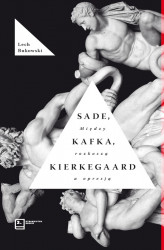 Okładka: Sade, Kafka, Kierkegaard