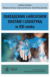 Okładka: Zarządzanie łańcuchem dostaw i logistyką w XXI wieku