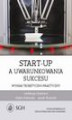 Okładka książki: Start-up a uwarunkowania sukcesu. Wymiar teoretyczno-praktyczny