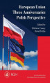 Okładka książki: European Union. Three Anniversaries. Polish Perspective