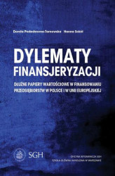 Okładka: Dylematy finansjeryzacji. Dłużne papiery wartościowe w finansowaniu przedsiębiorstw w Polsce i w Unii Europejskiej